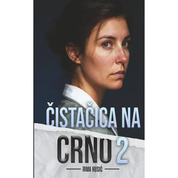 Knjiga "Čistačica na crno 2", autora Irma Husić, izdavač Planjax komerc