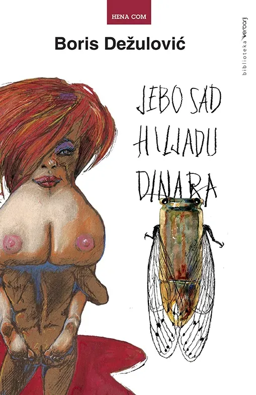 Knjiga "Jebo sad hiljadu dinara", autora Boris Dežulović, izdavač HENA COM