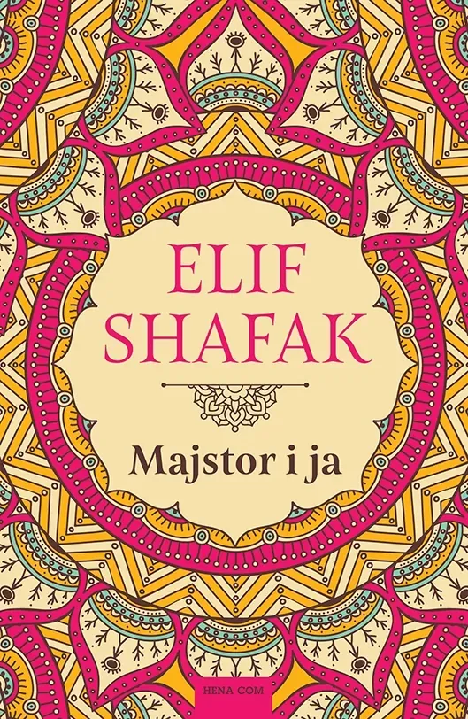 Knjiga "Majstor i ja", autora Elif Shafak, izdavač HENA COM