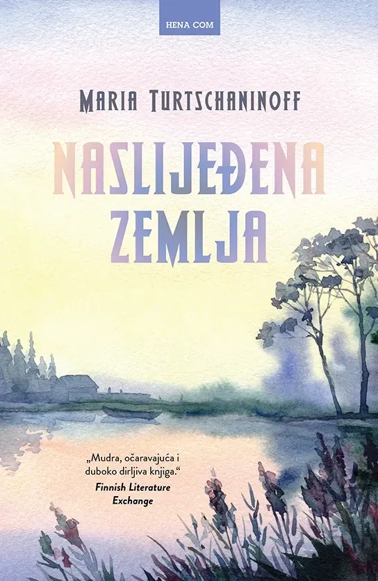 Knjiga "Naslijeđena zemlja", autora Maria Turtschaninoff, izdavač HENA COM