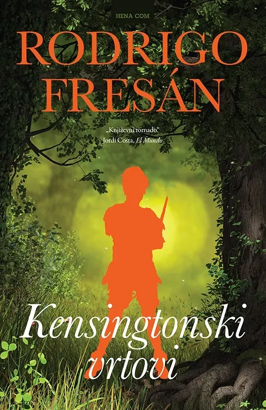 Knjiga "Kensingtonski vrtovi", autora Rodrigo Fresan, izdavač HENA COM