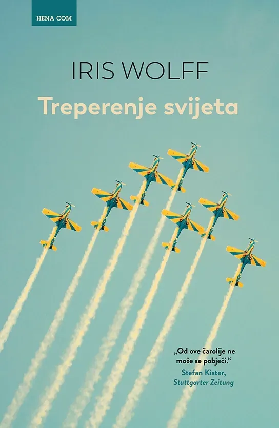 Knjiga "Treperenje svijeta", autora Iris Wolff, izdavač HENA COM