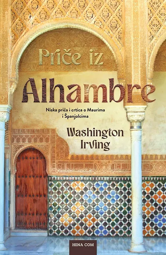 Knjiga "Priče iz Alhambre", autora Washington Irving, izdavač HENA COM