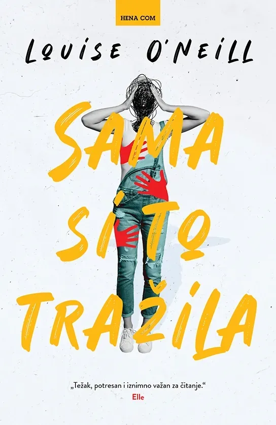 Knjiga "Sama si to tražila", autora Louise O’Neill, izdavač HENA COM