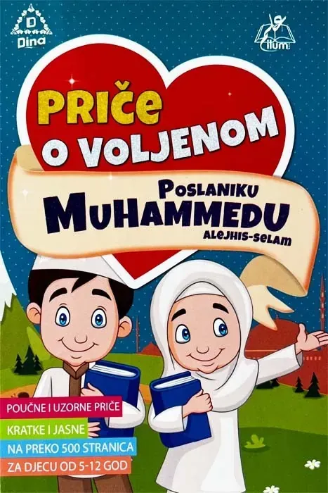 Knjiga "Priče o voljenom poslaniku Muhammedu alejhis-selam", autora Moulvi Al-Hafiz, Seyed Ibrahim Al-Bukhari, izdavač Ilum