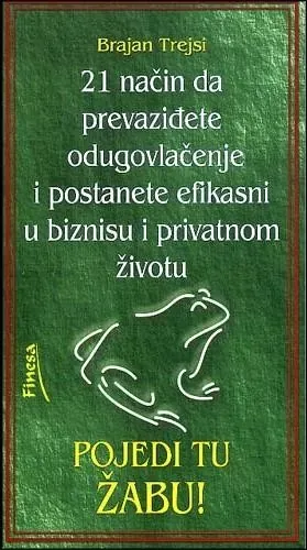 Knjiga "Pojedi tu žabu", autora Brajan Trejsi, izdavač Ilum