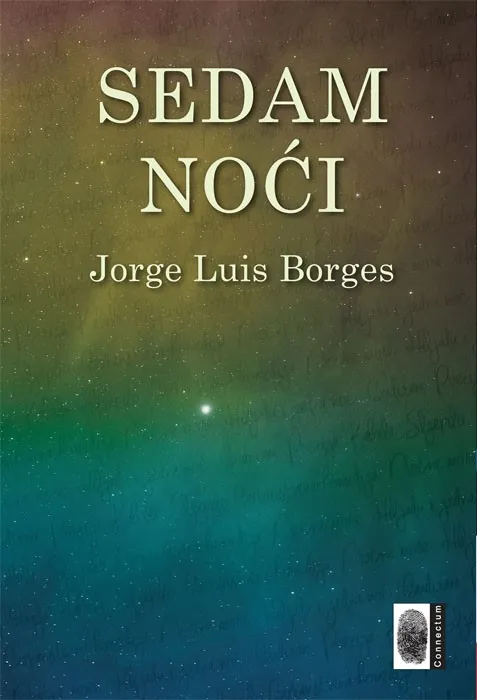 Knjiga "Sedam noći", autora Jorge Luis Borges, izdavač Connectum