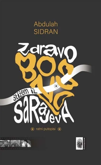 Knjiga "Zdravo Bosno, stižem iz Sarajeva", autora Abdulah Sidran, izdavač Connectum
