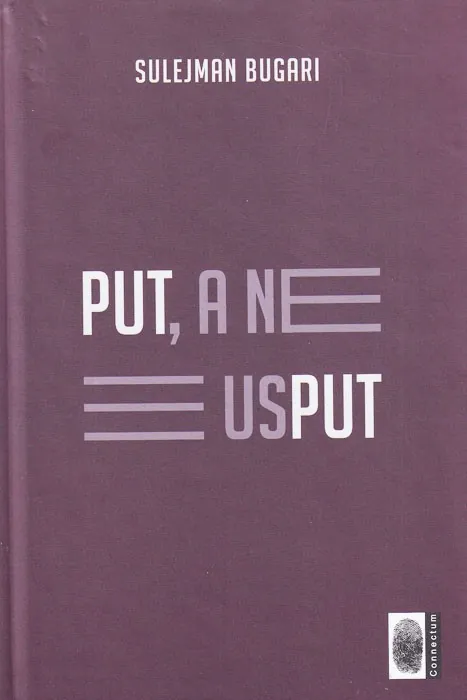 Knjiga "Put, a ne usput", autora Sulejman Bugari, izdavač Connectum