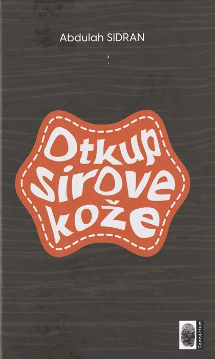 Knjiga "Otkup sirove kože", autora Abdulah Sidran, izdavač Connectum