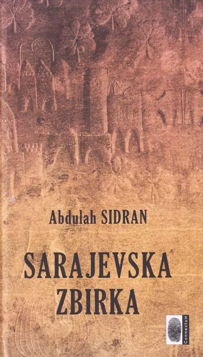 Knjiga "Sarajevska zbirka", autora Abdulah Sidran, izdavač Connectum