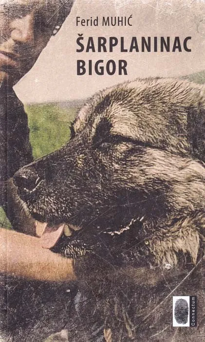Knjiga "Šarplaninac Bigor", autora Ferid Muhić, izdavač Connectum