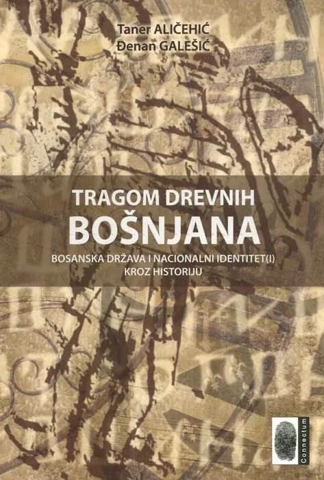 Knjiga "Tragom drevnih Bošnjana", autora Taner Aličehić, Đenan Galešić, izdavač Connectum, 2018., meki uvez