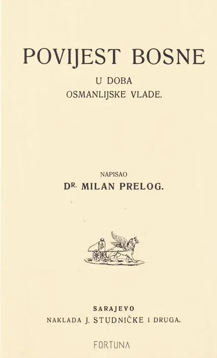 Knjiga "Povijest Bosne u doba Osmanlijske vlade", autora Milan Prelog, izdavač Fortuna