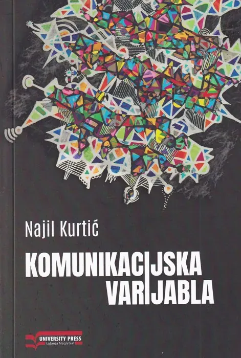 Knjiga "Komunikacijska varijabla", autora Najil Kurtić, izdavač Univesity Press