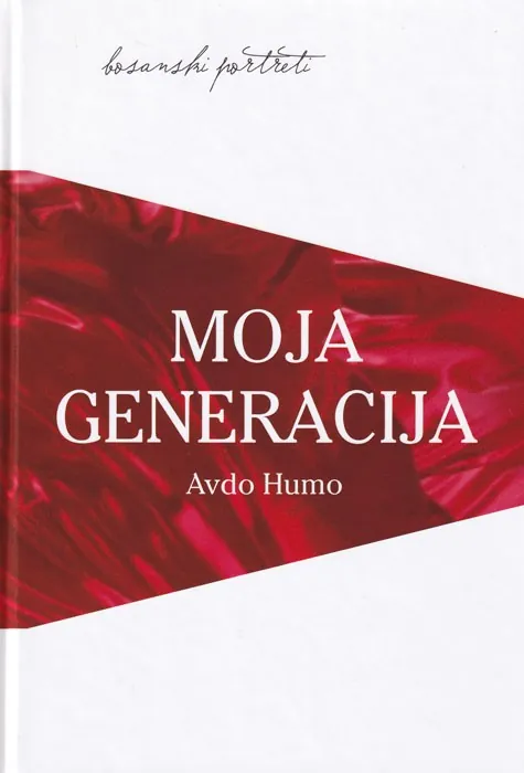 Knjiga "Moja generacija", autora Avdo Humo, izdavač Vrijeme Zenica, 2019.