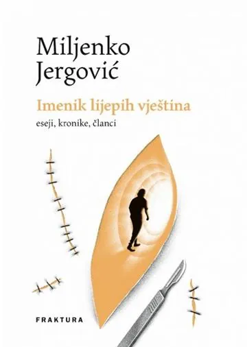Knjiga "Imenik lijepih vještina", autora Miljenko Jergović, izdavač Fraktura, 2018.