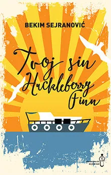 Knjiga "Tvoj sin Huckleberry Finn", autora Bekim Sejranović, izdavač Buybook