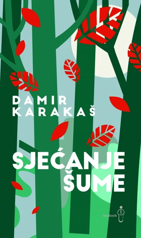 Knjiga "Sjećanje šume", autora Damir Karakaš, izdavač Buybook