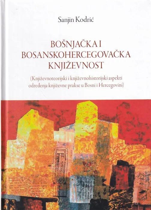 Knjiga "Bošnjačka i bosanskohercegovačka književnost", autora Sanjin Kordić, izdavač Dobra knjiga