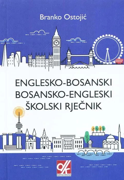 Knjiga "Englesko-bosanski i bosansko-engleski školski rječnik", autora Branko Ostojić, izdavač Dječija knjiga, 2016.