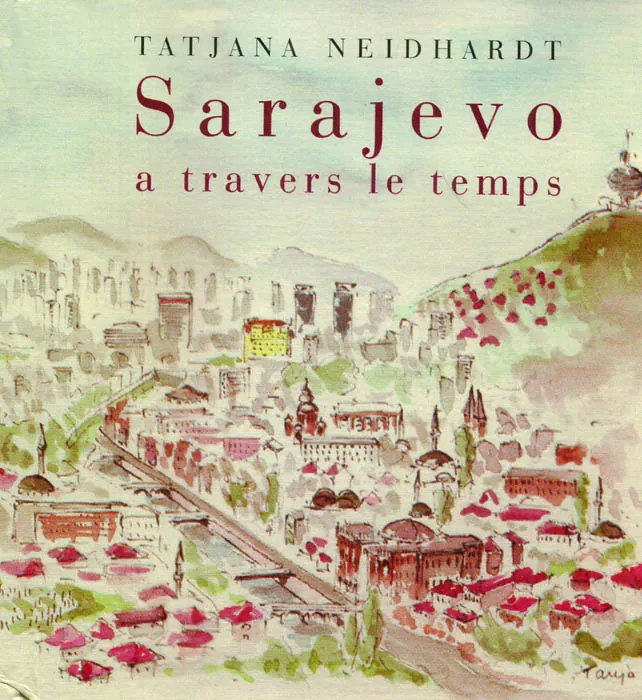 Knjiga "Sarajevo a travers le temps", autora Tatjana Neidhardt, izdavač Bosanska Riječ Sarajevo, 2010., tvrdi uvez