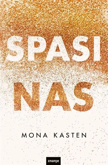 Knjiga "Spasi nas", autora Mona Kasten, izdavač Znanje
