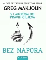 Knjiga "Bez napora: S lakoćom do pravih ciljeva", autora Greg Makjoun, izdavač Vulkan, 2024.
