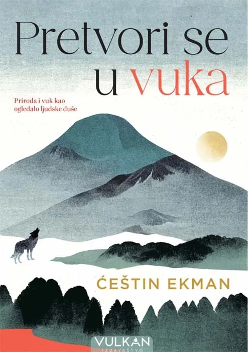 Knjiga " Pretvori se u vuka", autora Ćeštin Ekman, izdavač Vulkan