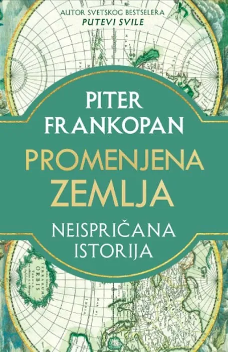 Knjiga " Promenjena Zemlja - neispričana istorija", autora Piter Frankopan, izdavač Laguna, 2024.