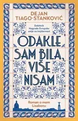Knjiga "Odakle sam bila više nisam", autora Dejan Tiago-Stanković, izdavač Laguna, 2022.
