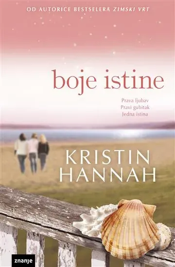 Knjiga "Boje istine", autora Kristin Hannah, izdavač Znanje, 2020.