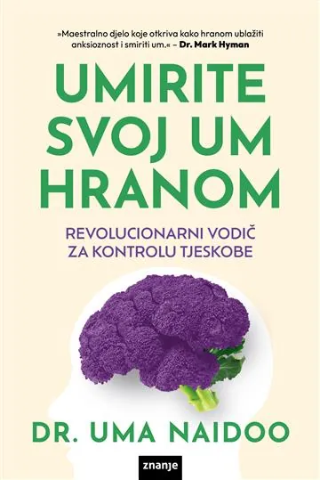 Knjiga "Umirite svoj um hranom", autora Uma Naidoo, izdavač Znanje, 2025.