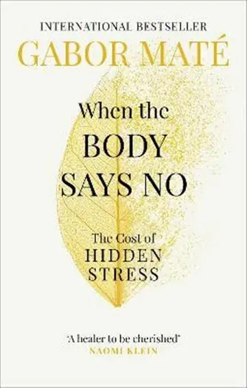 Knjiga "When the Body Says No", autora Gabor Mate, izdavač The Book Service