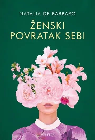 Knjiga "Ženski povratak sebi", autora Natalia de Barbaro, izdavač Poetika, 2022., meki uvez
