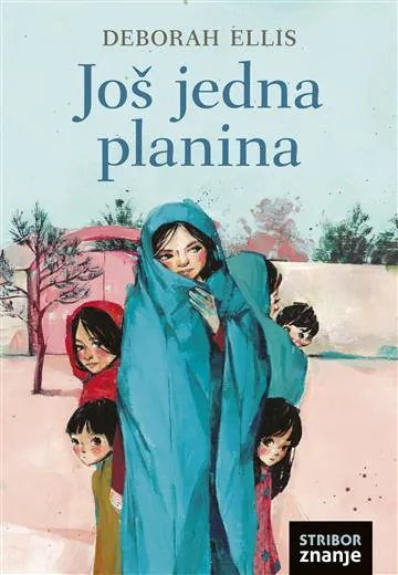 Knjiga "Još jedna planina", autora Deborah Ellis, izdavač Znanje