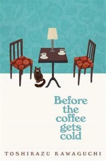 Knjiga "Before the Coffee Gets Cold", autora Toshikazu Kawaguchi, izdavač Pan Macmillan