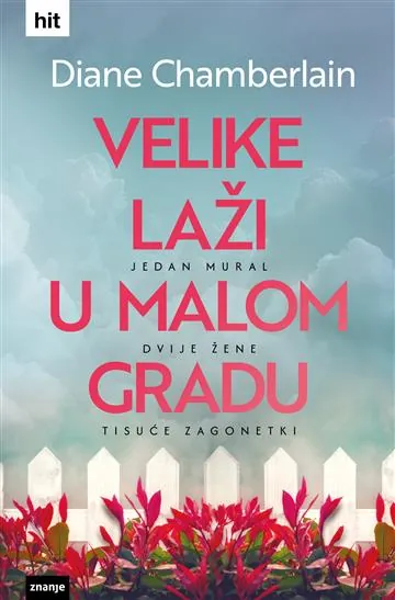 Knjiga "Velike laži u malom gradu", autora Diane Chamberlain, izdavač Znanje, 2024.
