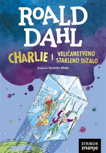 Knjiga "Charlie i veličanstveno stakleno dizalo", autora Roald Dahl, izdavač Znanje