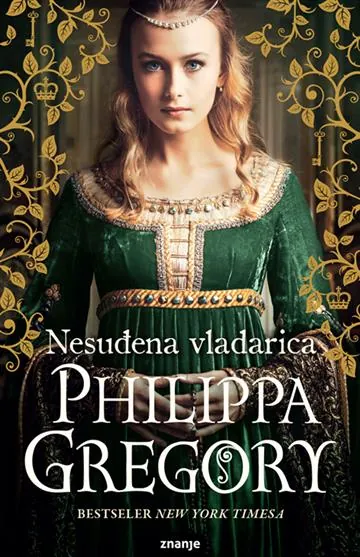 Knjiga "Nesuđena vladarica", autora Philippa Gregory, izdavač Znanje, meki uvez