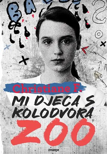 Knjiga "Mi djeca s kolodvora Zoo", autora Christiane F., Kai Hermann, Horst Rieck, izdavač Znanje, 2023.