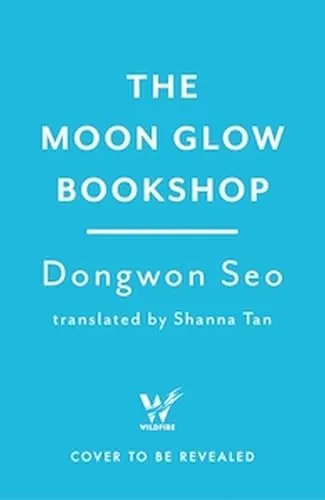Knjiga "The Moon Glow Bookshop", autora Dongwon Seo, izdavač Headline Publishing Group, 2025., meki uvez