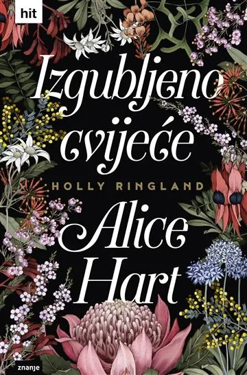 Knjiga "Izgubljeno cvijeće Alice Hart", autora Holly Ringland, izdavač Znanje, 2019.