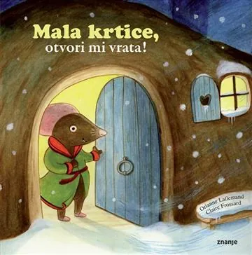 Knjiga "Mala krtice, otvori mi vrata!", autora Orianne Lallemand, izdavač Znanje, 2019.