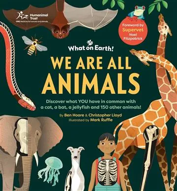Knjiga "We Are All Animals", autora Ben Hoare, izdavač What on Earth Publishing, 2025.