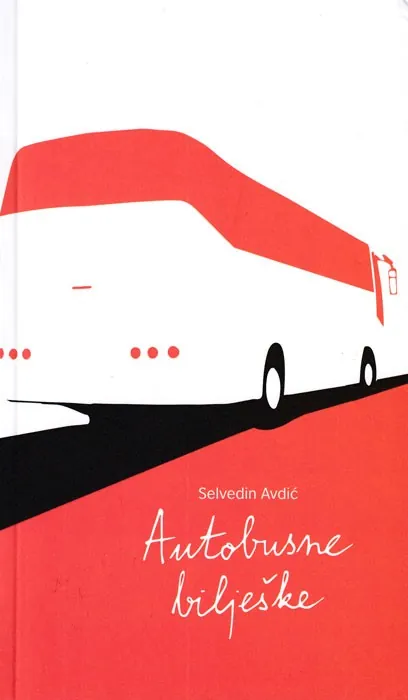 Knjiga "Autobusne bilješke", autora Selvedin Avdić, izdavač Vrijeme Zenica