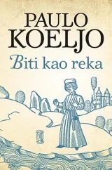 Knjiga "Biti kao reka", autora Paulo Koeljo, izdavač laguna, 2016., tvrdi uvez