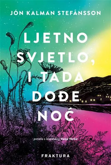 Knjiga "Ljetno svjetlo, i tada dođe noć", autora Jon Kalman Stefansson, izdavač Fraktura