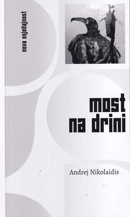 Knjiga "Most na Drini", autora Andrej Nikolaidis, izdavač Vrijeme Zenica