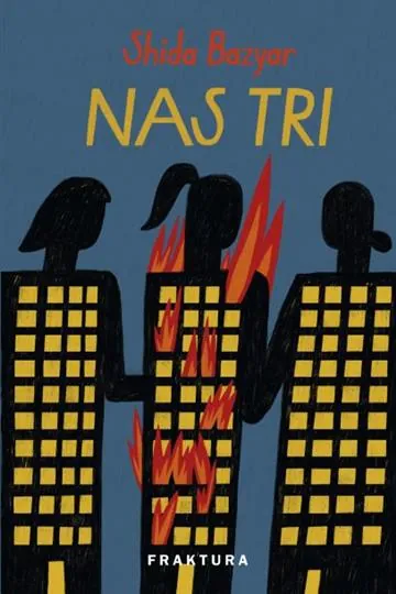 Knjiga "Nas tri", autora Shida Bazyar, izdavač Fraktura